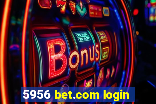 5956 bet.com login